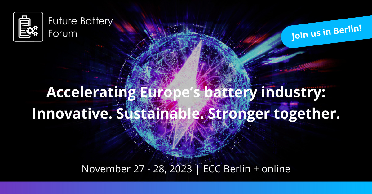 Future Battery Forum: 27 – 28 November 2023, ECC Berlin, Germany
