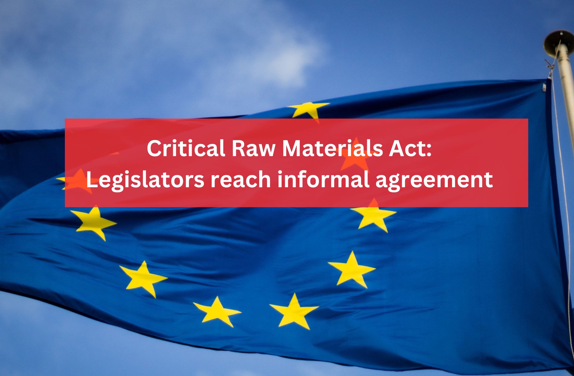 Critical Raw Materials Act: legislators reach informal agreement 